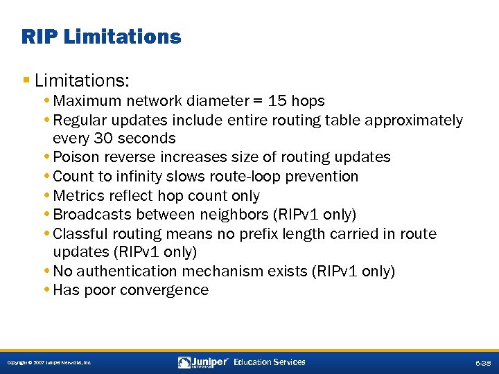 RIP Limitations § Limitations: • Maximum network diameter = 15 hops • Regular updates