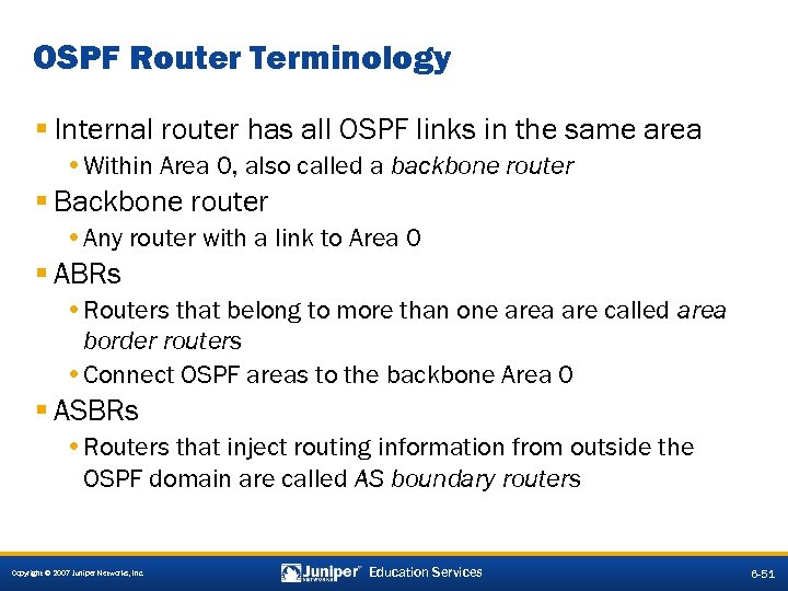 OSPF Router Terminology § Internal router has all OSPF links in the same area