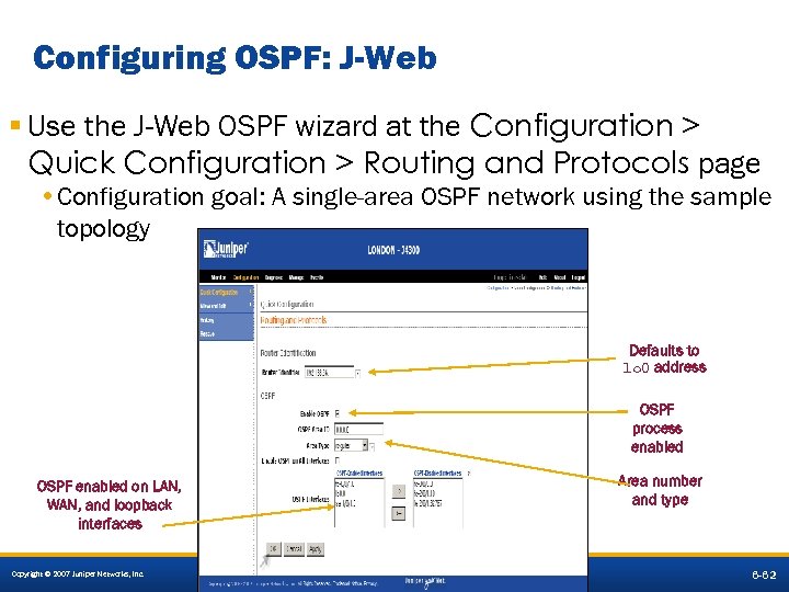 Configuring OSPF: J-Web § Use the J-Web OSPF wizard at the Configuration > Quick