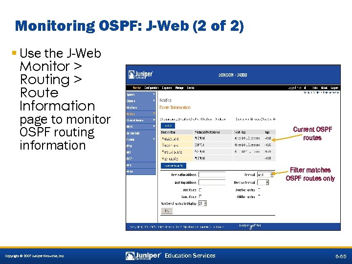 Monitoring OSPF: J-Web (2 of 2) § Use the J-Web Monitor > Routing >