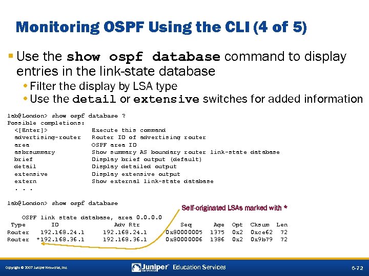 Monitoring OSPF Using the CLI (4 of 5) § Use the show ospf database