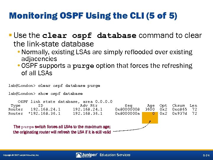 Monitoring OSPF Using the CLI (5 of 5) § Use the clear ospf database