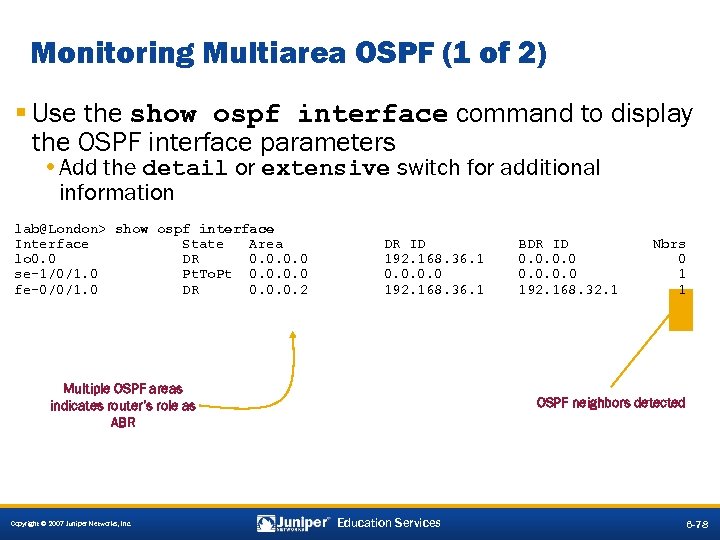 Monitoring Multiarea OSPF (1 of 2) § Use the show ospf interface command to