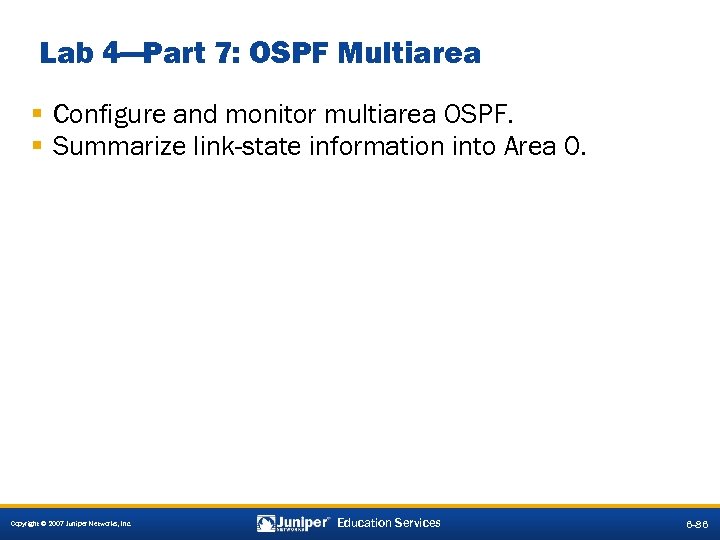 Lab 4—Part 7: OSPF Multiarea § Configure and monitor multiarea OSPF. § Summarize link-state