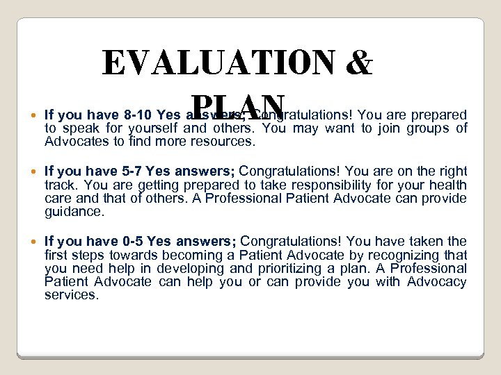  EVALUATION & PLAN If you have 8 -10 Yes answers; Congratulations! You are