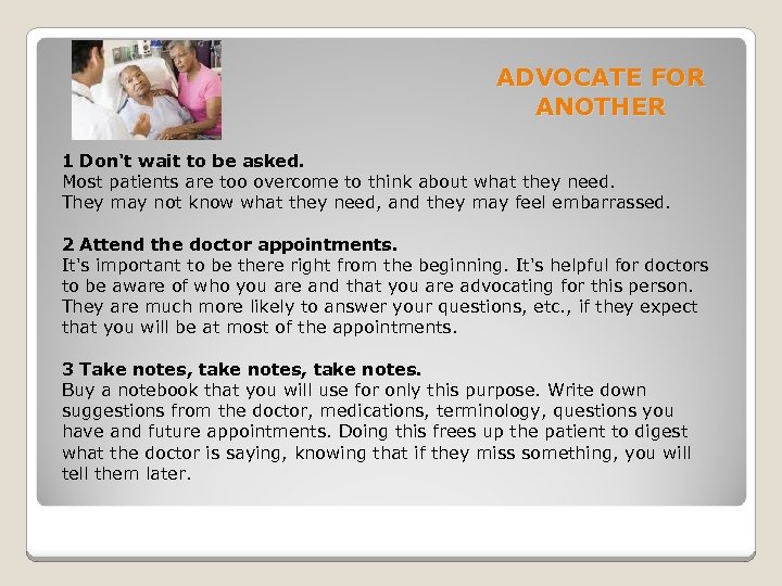 ADVOCATE FOR ANOTHER 1 Don't wait to be asked. Most patients are too overcome