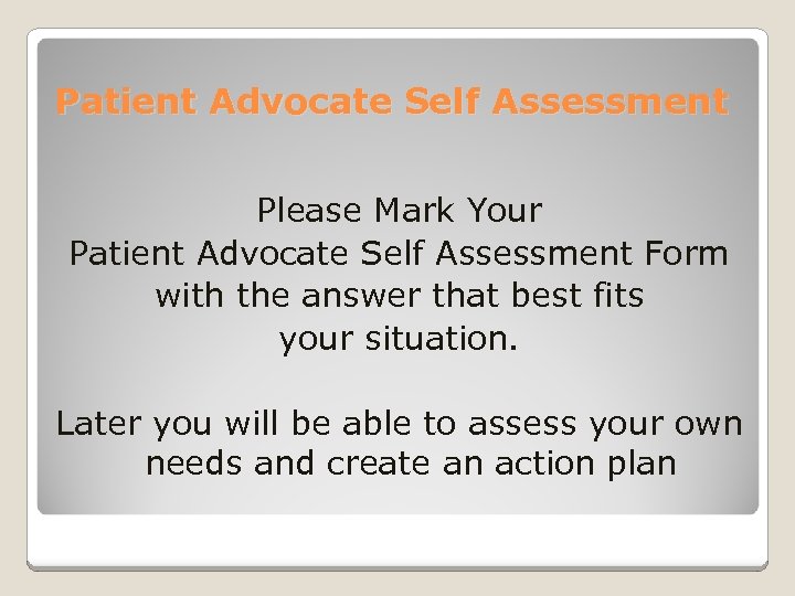 Patient Advocate Self Assessment Please Mark Your Patient Advocate Self Assessment Form with the