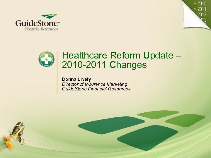 Healthcare Reform Update – 2010 -2011 Changes Donna Lively Director of Insurance Marketing Guide.