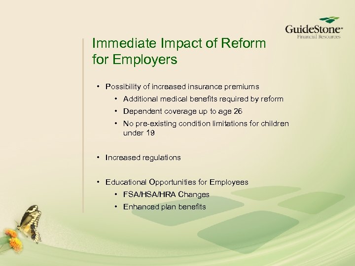 Immediate Impact of Reform for Employers • Possibility of increased insurance premiums • Additional