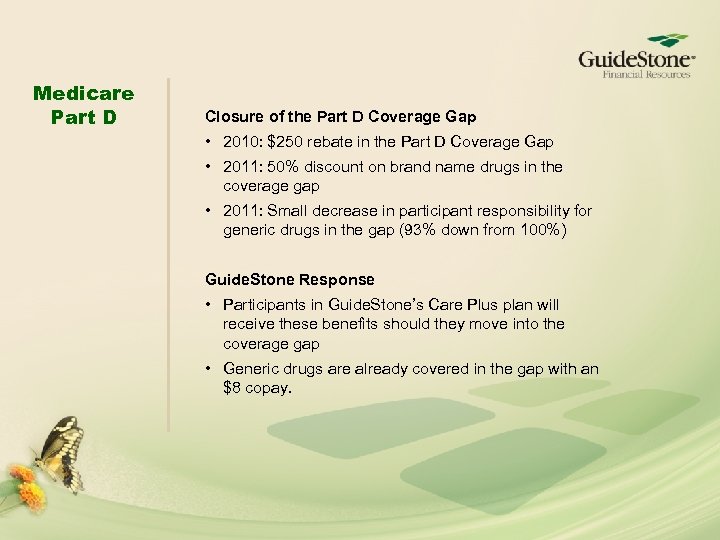 Medicare Part D Closure of the Part D Coverage Gap • 2010: $250 rebate