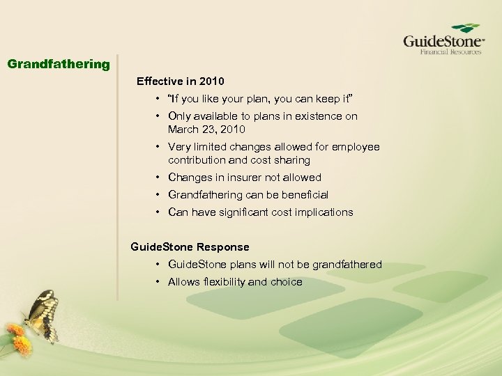 Grandfathering Effective in 2010 • “If you like your plan, you can keep it”