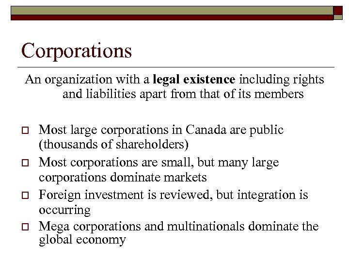 Corporations An organization with a legal existence including rights and liabilities apart from that