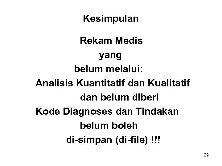 Kesimpulan Rekam Medis yang belum melalui: Analisis Kuantitatif dan Kualitatif dan belum diberi Kode