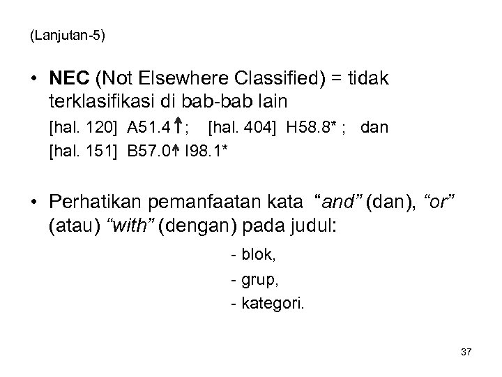 (Lanjutan-5) • NEC (Not Elsewhere Classified) = tidak terklasifikasi di bab-bab lain [hal. 120]