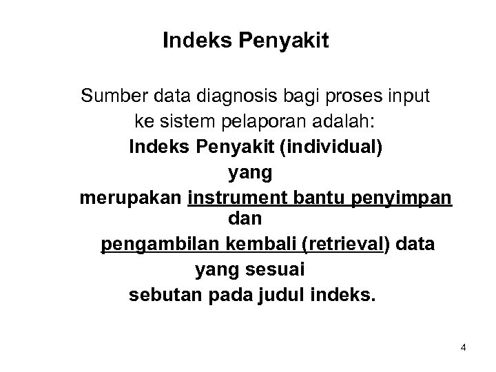 Indeks Penyakit Sumber data diagnosis bagi proses input ke sistem pelaporan adalah: Indeks Penyakit