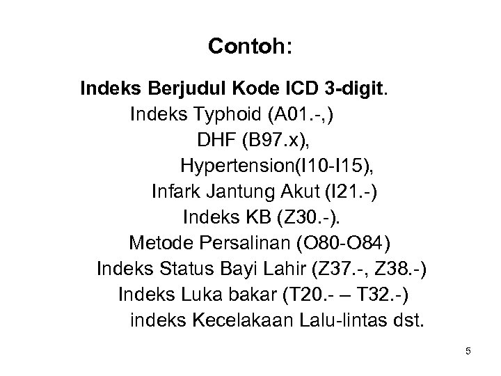 Contoh: Indeks Berjudul Kode ICD 3 -digit. Indeks Typhoid (A 01. -, ) DHF