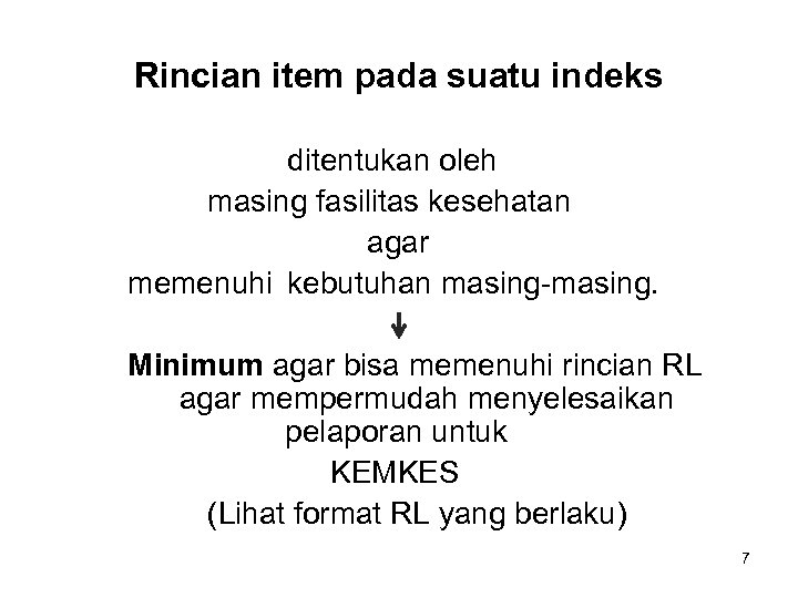 Rincian item pada suatu indeks ditentukan oleh masing fasilitas kesehatan agar memenuhi kebutuhan masing-masing.