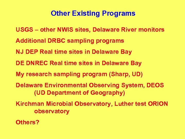 Other Existing Programs USGS – other NWIS sites, Delaware River monitors Additional DRBC sampling