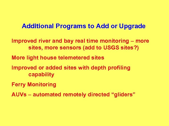Additional Programs to Add or Upgrade Improved river and bay real time monitoring –
