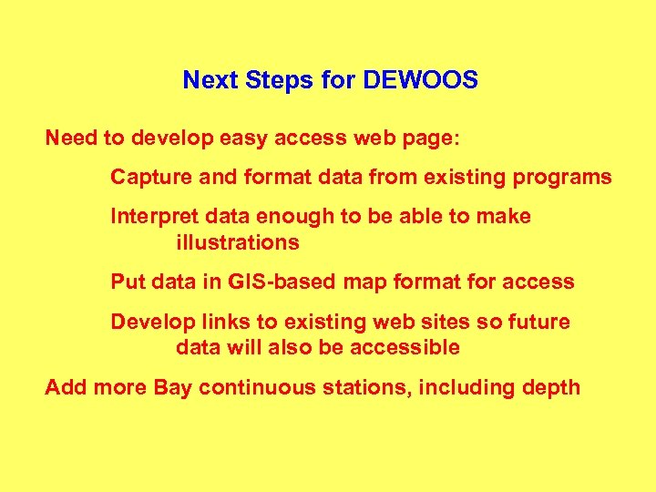 Next Steps for DEWOOS Need to develop easy access web page: Capture and format