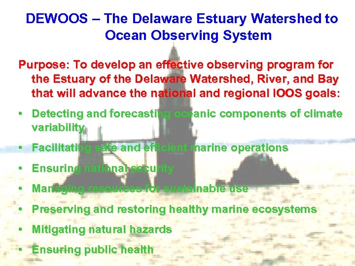 DEWOOS – The Delaware Estuary Watershed to Ocean Observing System Purpose: To develop an