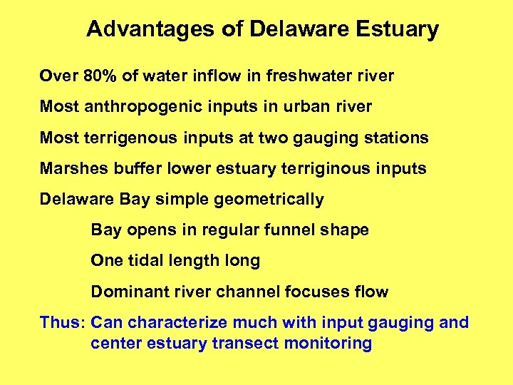 Advantages of Delaware Estuary Over 80% of water inflow in freshwater river Most anthropogenic