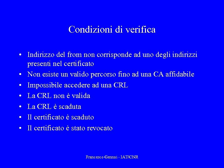 Condizioni di verifica • Indirizzo del from non corrisponde ad uno degli indirizzi presenti