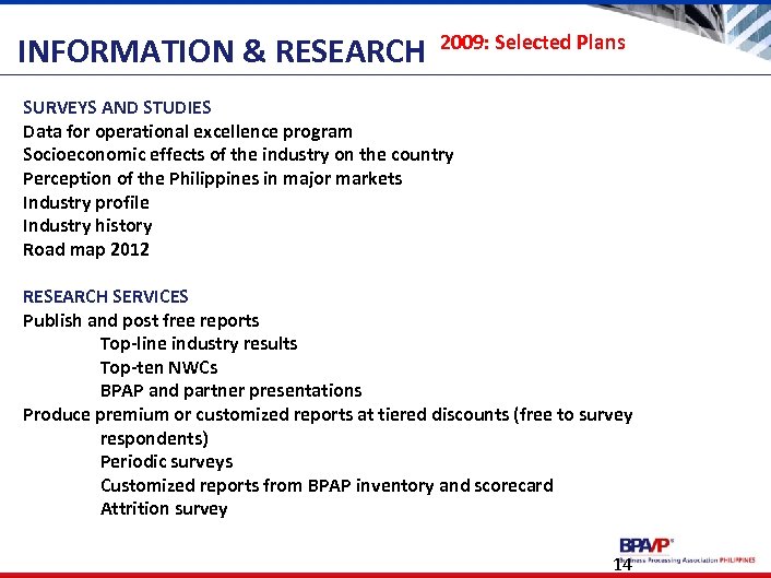 INFORMATION & RESEARCH 2009: Selected Plans SURVEYS AND STUDIES Data for operational excellence program