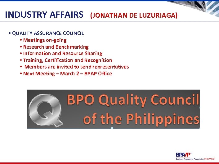 INDUSTRY AFFAIRS (JONATHAN DE LUZURIAGA) • QUALITY ASSURANCE COUNCIL • Meetings on-going • Research
