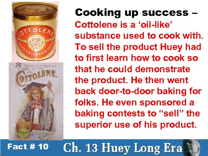 Cooking up success – Cottolene is a ‘oil-like’ substance used to cook with. To