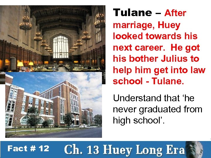 Tulane – After marriage, Huey looked towards his next career. He got his bother
