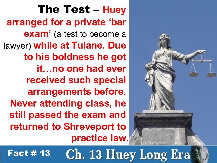 The Test – Huey arranged for a private ‘bar exam’ (a test to become
