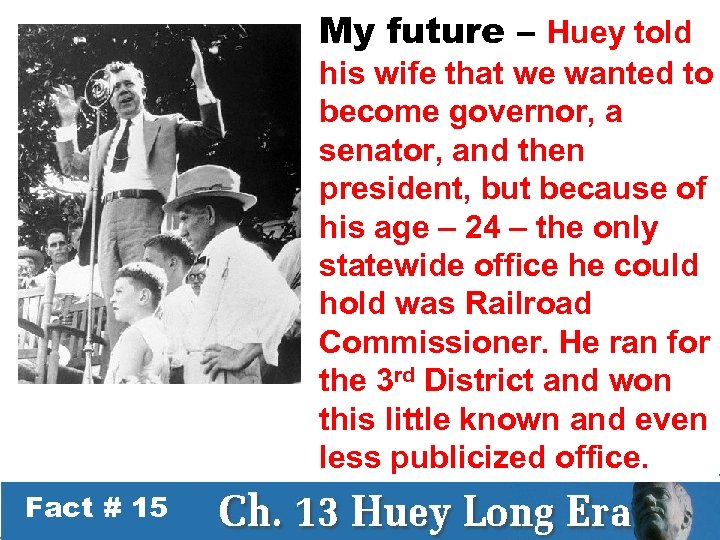 My future – Huey told his wife that we wanted to become governor, a