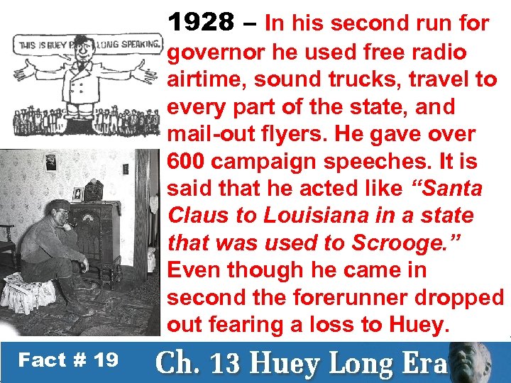 1928 – In his second run for governor he used free radio airtime, sound