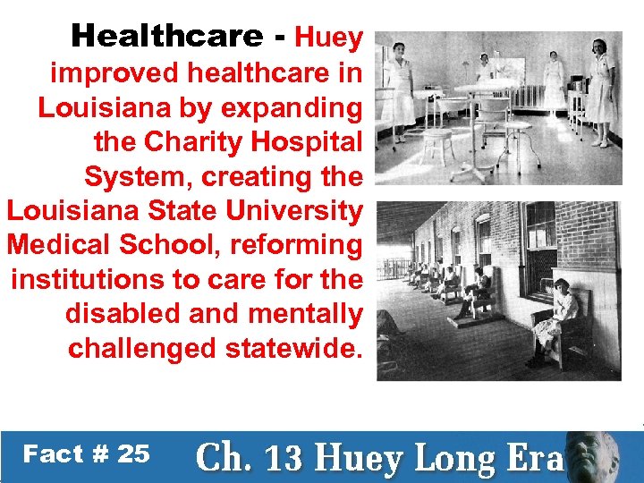 Healthcare - Huey improved healthcare in Louisiana by expanding the Charity Hospital System, creating