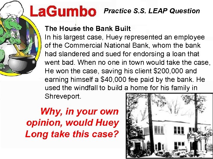 Practice S. S. LEAP Question The House the Bank Built In his largest case,