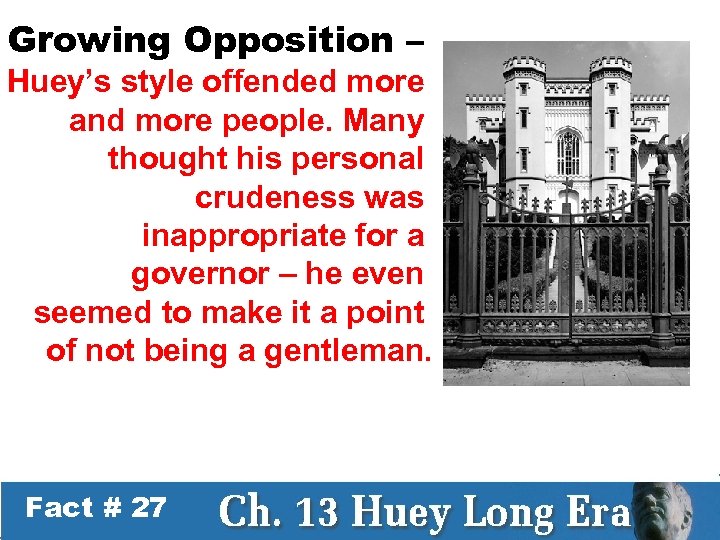 Growing Opposition – Huey’s style offended more and more people. Many thought his personal