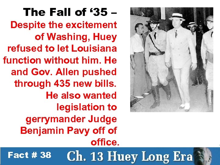 The Fall of ‘ 35 – Despite the excitement of Washing, Huey refused to