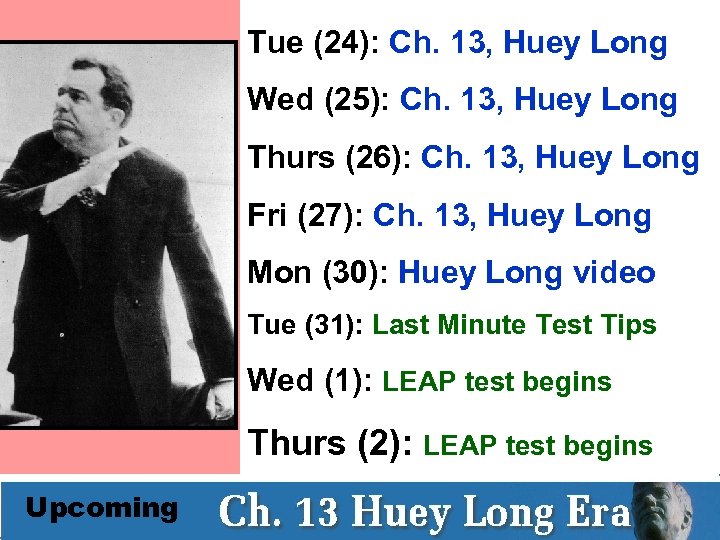 Tue (24): Ch. 13, Huey Long Wed (25): Ch. 13, Huey Long Thurs (26):