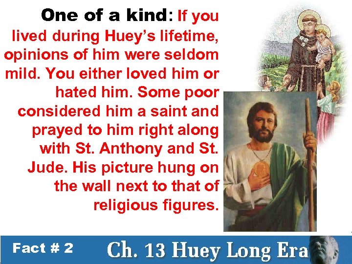 One of a kind: If you lived during Huey’s lifetime, opinions of him were