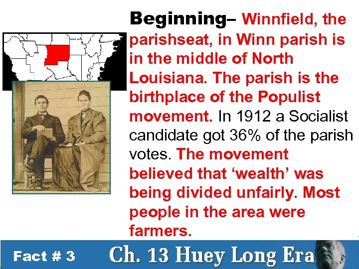 Beginning– Winnfield, the parishseat, in Winn parish is in the middle of North Louisiana.