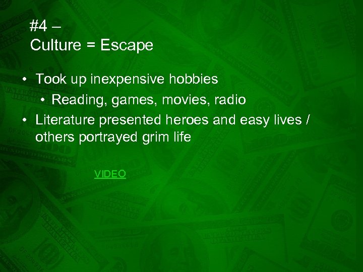 #4 – Culture = Escape • Took up inexpensive hobbies • Reading, games, movies,