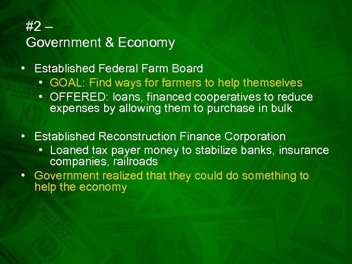 #2 – Government & Economy • Established Federal Farm Board • GOAL: Find ways