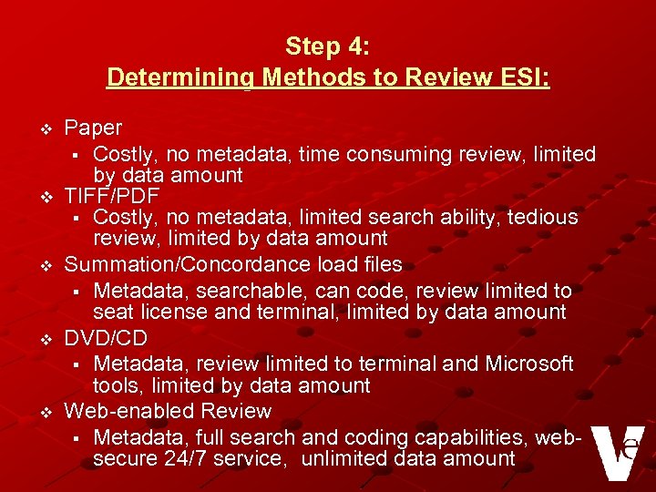 Step 4: Determining Methods to Review ESI: v v v Paper § Costly, no