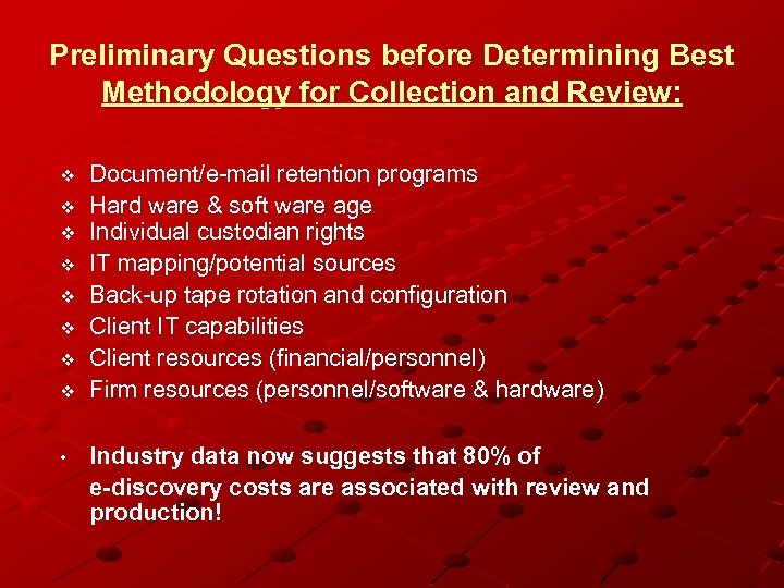 Preliminary Questions before Determining Best Methodology for Collection and Review: v v v v
