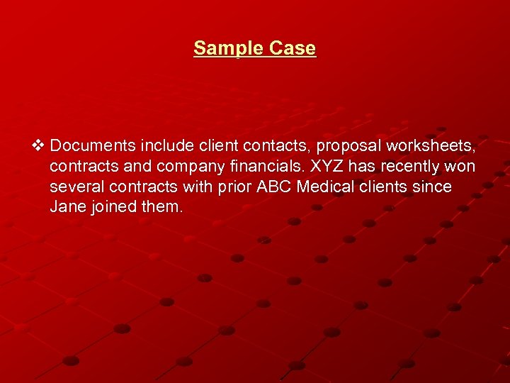Sample Case v Documents include client contacts, proposal worksheets, contracts and company financials. XYZ