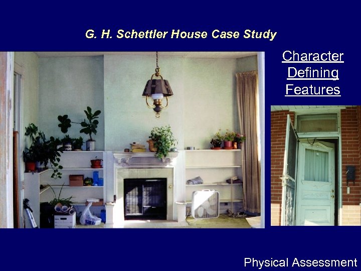 G. H. Schettler House Case Study Character Defining Features Physical Assessment 