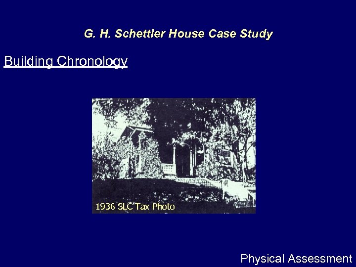 G. H. Schettler House Case Study Building Chronology 1936 SLC Tax Photo Physical Assessment