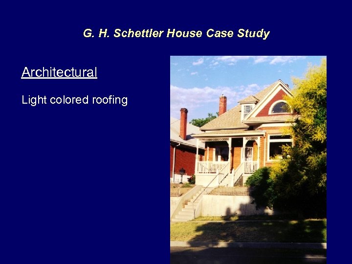 G. H. Schettler House Case Study Architectural Light colored roofing 
