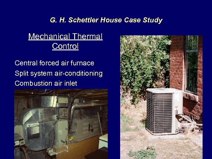 G. H. Schettler House Case Study Mechanical Thermal Control Central forced air furnace Split